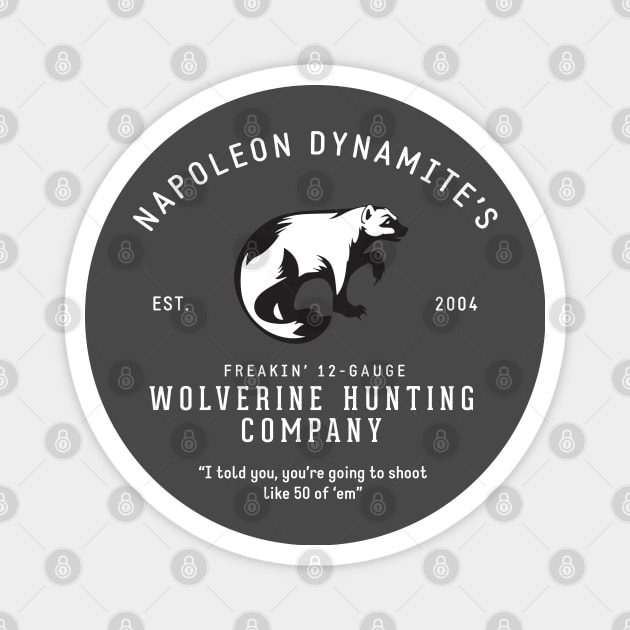 Napoleon Dynamite's Wolverine Hunting Company Magnet by BodinStreet